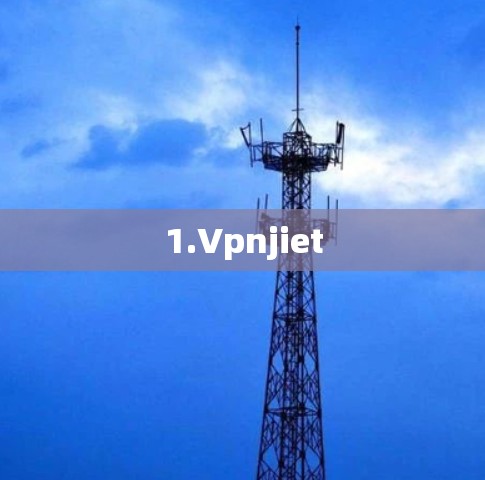1.Vpnjiet